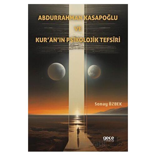 Abdurrahman Kasapoğlu ve Kur’an’ın Psikolojik Tefsîri - Sonay Özbek - Gece Kitaplığı