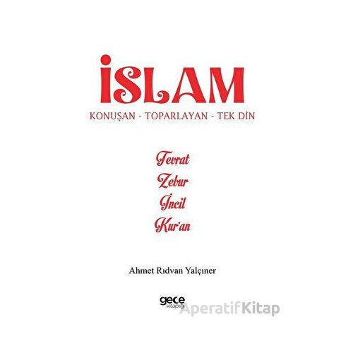İslam Konuşan Toparlayan Tek Din - Ahmet Rıdvan Yalçıner - Gece Kitaplığı