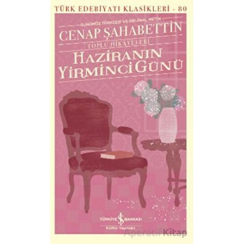 Haziranın Yirminci Günü - Toplu Hikayeleri - Cenap Şahabettin - İş Bankası Kültür Yayınları