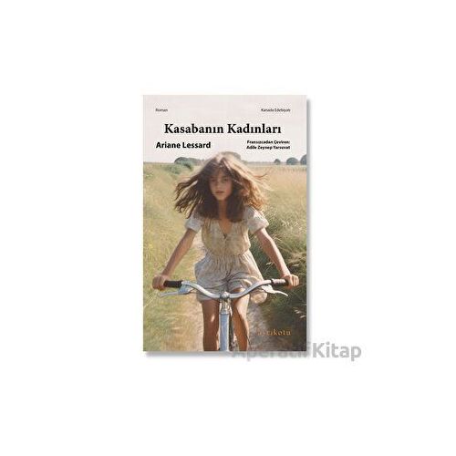 Kasabanın Kadınları - Ariane Lessard - Ayrıkotu Yayınları