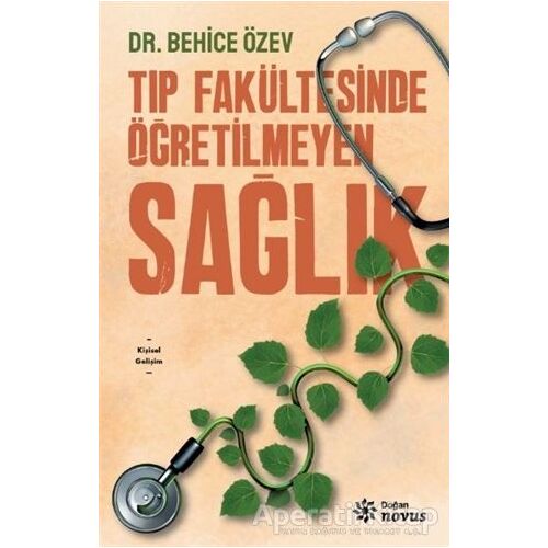 Tıp Fakültesinde Öğretilmeyen Sağlık - Behice Özev - Doğan Novus