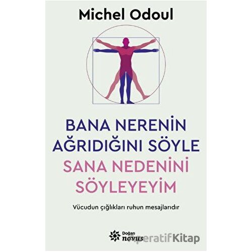 Bana Nerenin Ağrıdığını Söyle, Sana Nedenini Söyleyeyim - Michel Odoul - Doğan Novus