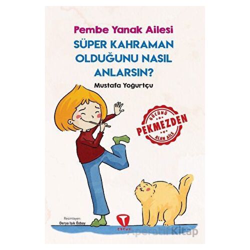 Süper Kahraman Olduğunu Nasıl Anlarsın? Pembe Yanak Ailesi - Mustafa Yoğurtçu - Turkuvaz Çocuk