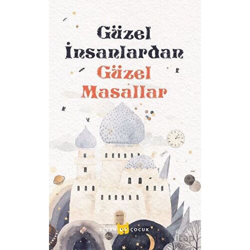 Güzel İnsanlardan - Güzel Masallar - İsmail Çolak - Beyan Yayınları