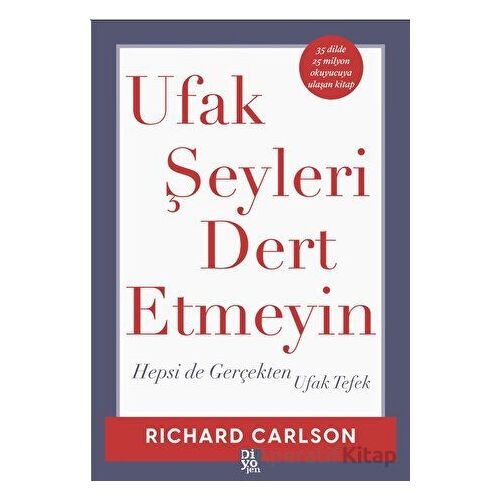 Ufak Şeyleri Dert Etmeyin - Richard Carlson - Diyojen Yayıncılık