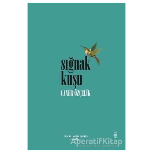 Sığnak Kuşu - Caner Özçelik - Sokak Kitapları Yayınları