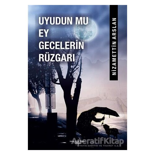 Uyudun Mu Ey Gecelerin Rüzgarı - Nizamettin Arslan - Sokak Kitapları Yayınları