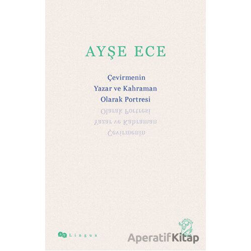 Çevirmenin Yazar ve Kahraman Olarak Portresi - Ayşe Ece - Minotor Kitap