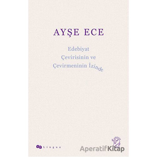 Edebiyat Çevirisinin ve Çevirmeninin İzinde - Ayşe Ece - Minotor Kitap