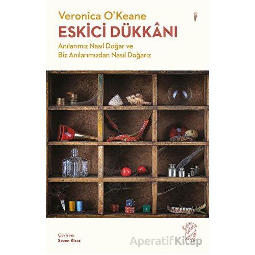 Eskici Dükkanı - Anılarımız Nasıl Doğar ve Biz Anılarımızdan Nasıl Doğarız