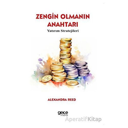 Zengin Olmanın Anahtarı - Alexandra Reed - Gece Kitaplığı