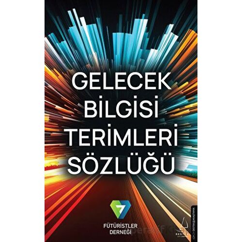 Gelecek Bilgisi Terimleri Sözlüğü - Fütüristler Derneği - Destek Yayınları