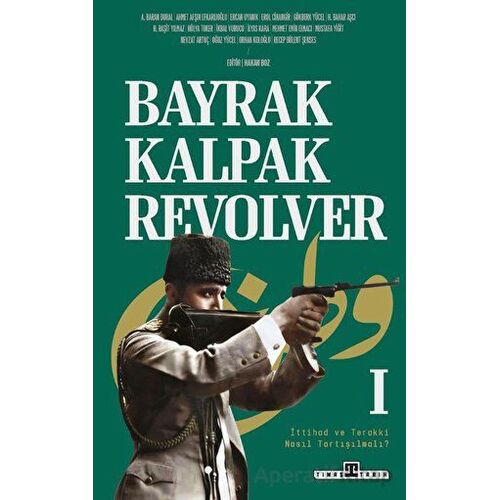 Bayrak, Kalpak, Revolver - Kolektif - Timaş Yayınları
