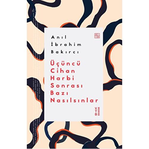 Üçüncü Cihan Harbi Sonrası Bazı Nasılsınlar - Anıl İbrahim Bakırcı - Ketebe Yayınları