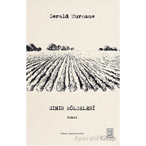 Sınır Bölgeleri - Gerald Murnane - Ketebe Yayınları