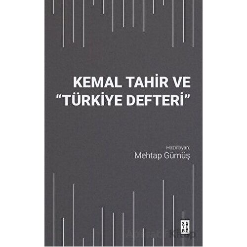 Kemal Tahir ve Türkiye Defteri - Kolektif - Ketebe Yayınları