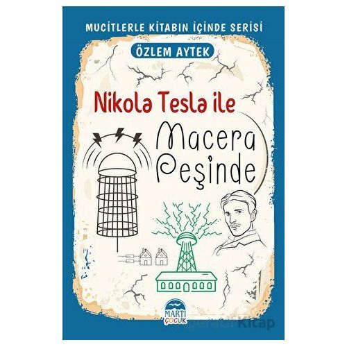 Nikola Tesla ile Macera Peşinde - Özlem Aytek - Martı Çocuk Yayınları