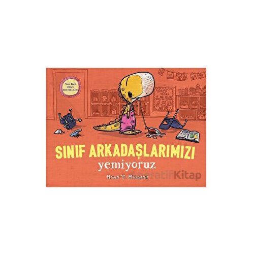 Sınıf Arkadaşlarımızı Yemiyoruz - Ryan T. Higgins - Martı Çocuk Yayınları