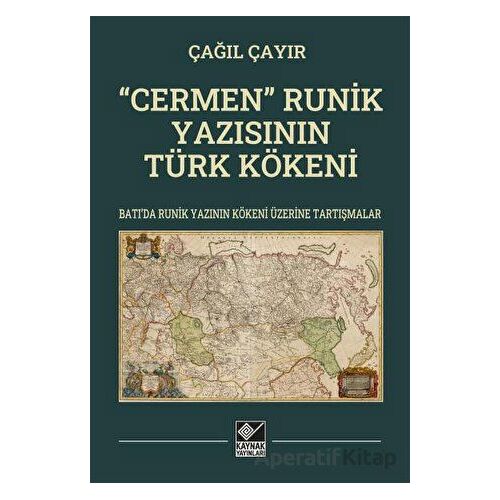 “Cermen” Runik Yazısının Türk Kökeni - Çağıl Çayır - Kaynak Yayınları