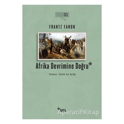 Afrika Devrimine Doğru - Frantz Fanon - Sel Yayıncılık
