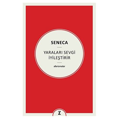 Yaraları Sevgi İyileştirir - Seneca - Zeplin Kitap
