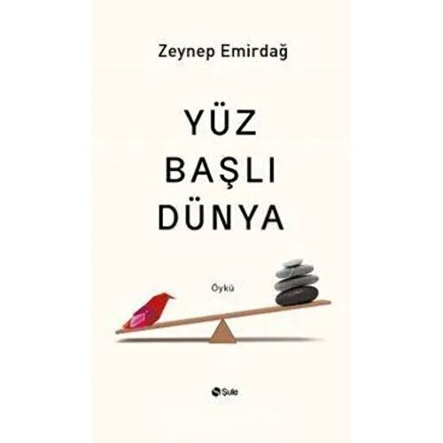 Yüz Başlı Dünya - Zeynep Emirdağ - Şule Yayınları