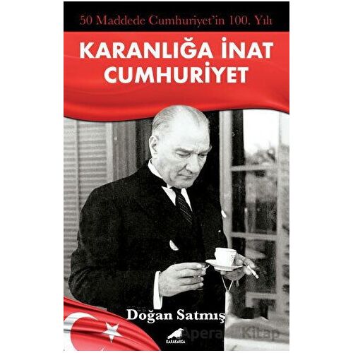 50 Maddede Cumhuriyetin 100. Yılı - Doğan Satmış - Kara Karga Yayınları