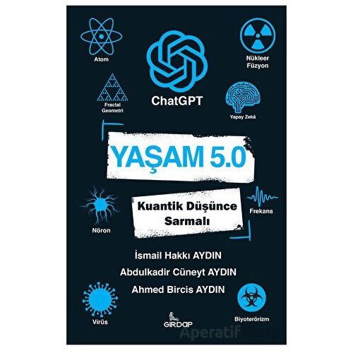 Yaşam 5.0 ChatGPT - Kuantik Düşünce Sarmalı - İsmail Hakkı Aydın - Girdap Kitap