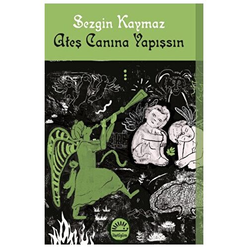 Ateş Canına Yapışsın - Sezgin Kaymaz - İletişim Yayınları