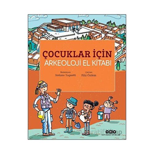 Çocuklar İçin Arkeoloji El Kitabı - Stefano Tognetti - Yapı Kredi Yayınları