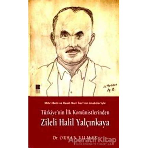 Türkiye’nin İlk Komünistlerinden Zileli Halil Yalçınkaya - Orhan Yılmaz - Bilge Kültür Sanat