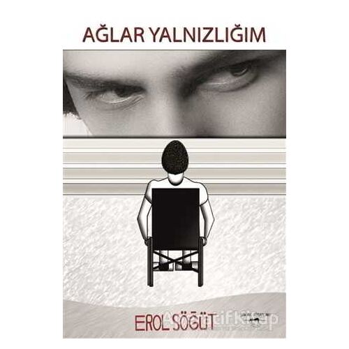 Ağlar Yalnızlığım - Erol Söğüt - Sokak Kitapları Yayınları