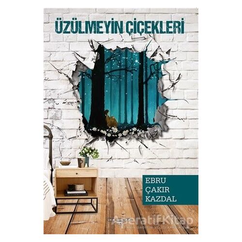 Üzülmeyin Çiçekleri - Ebru Çakır Kazdal - Sokak Kitapları Yayınları