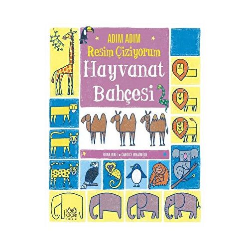 Adım Adım Resim Çiziyorum: Hayvanat Bahçesi - Candice Whatmore - 1001 Çiçek Kitaplar