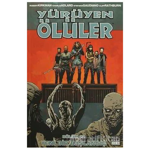 Yürüyen Ölüler Bölüm 22 : Yeni Bir Başlangıç - Robert Kirkman - Marmara Çizgi