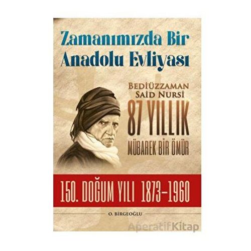 Bediüzzaman Said Nursi 87 Yıllık Mübarek Bir Ömür - O. Birgeoğlu - Timaş Yayınları