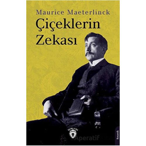 Çiçeklerin Zekası - Maurice Maeterlinck - Dorlion Yayınları