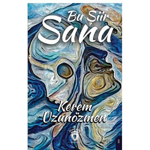 Bu Şiir Sana - Kerem Uzunözmen - Dorlion Yayınları