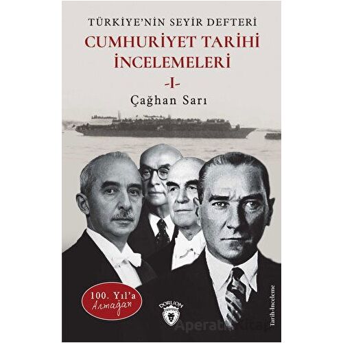 100. Yıl’a Armağan Türkiye’nin Seyir Defteri - Cumhuriyet Tarihi İncelemeleri I