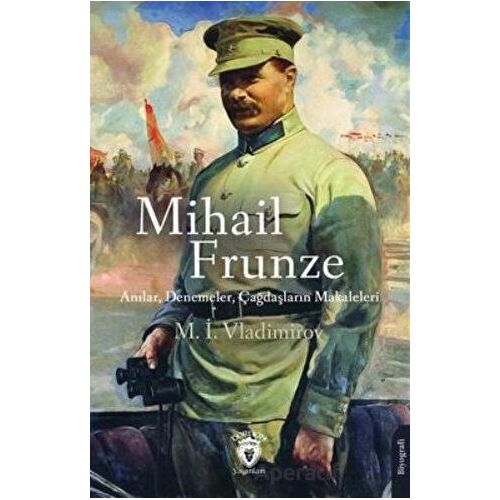 Mihail Frunze Anılar Denemeler Çağdaşların Makaleleri - M. İ. Vladimirov - Dorlion Yayınları