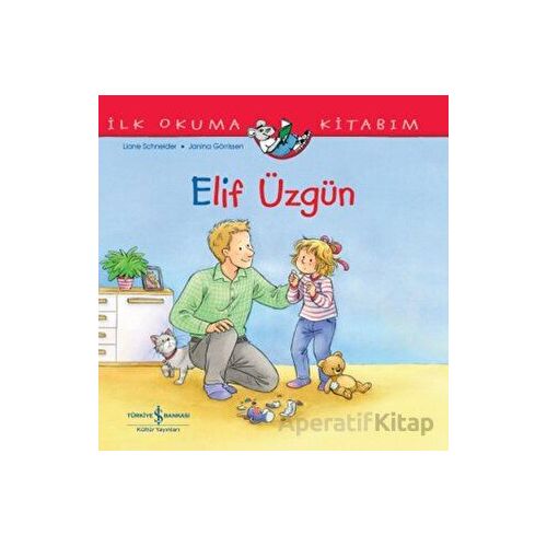 Elif Üzgün - İlk Okuma Kitabım - Liane Schneider - İş Bankası Kültür Yayınları