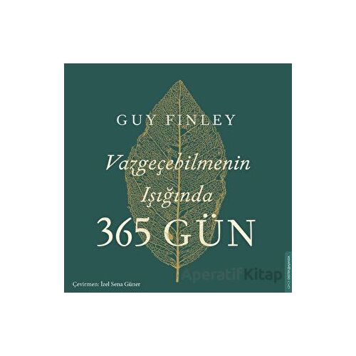 Vazgeçebilmenin Işığında 365 Gün - Guy Finley - Destek Yayınları