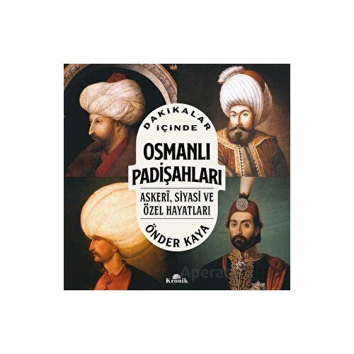 Dakikalar İçinde Osmanlı Padişahları - Önder Kaya - Kronik Kitap