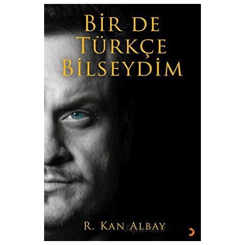 Bir De Türkçe Bilseydim - R. Kan Albay - Cinius Yayınları