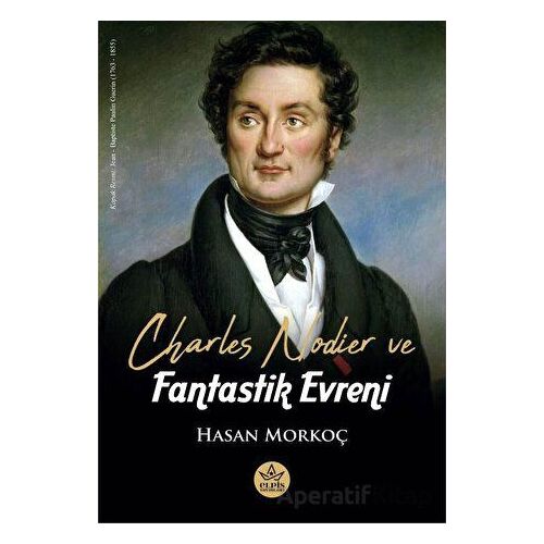 Charles Nodier ve Fantastik Evreni - Hasan Morkoç - Elpis Yayınları