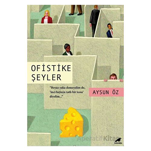 Ofistike Şeyler - Aysun Öz - Kara Karga Yayınları