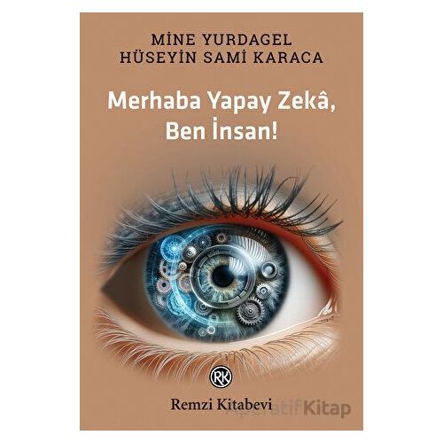 Merhaba Yapay Zekâ, Ben İnsan! - Mine Yurdagel - Remzi Kitabevi