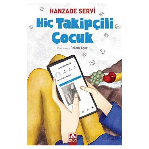 Hiç Takipçili Çocuk - Hanzade Servi - Altın Kitaplar