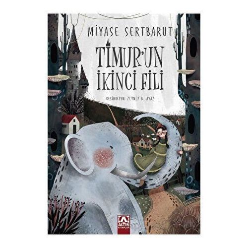 Timur’un İkinci Fili - Miyase Sertbarut - Altın Kitaplar