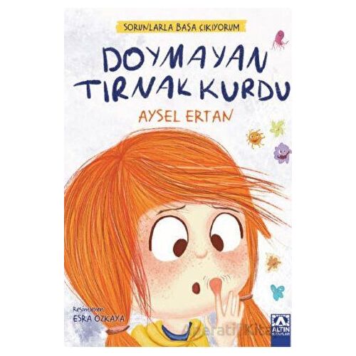 Sorunlarla Başa Çıkıyorum - Doymayan Tırnak Kurdu - Aysel Ertan - Altın Kitaplar